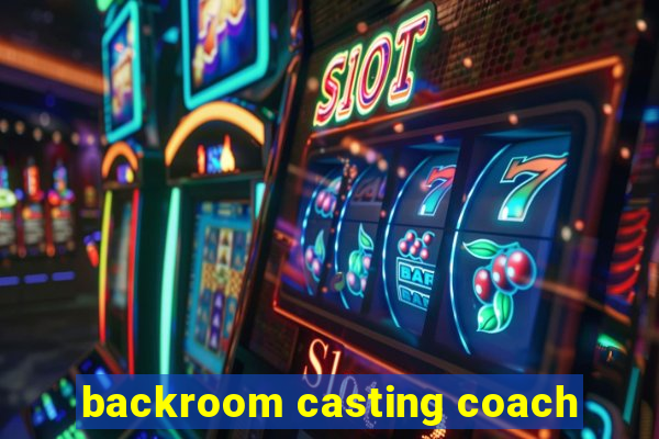 backroom casting coach